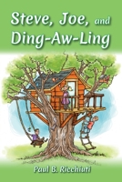 Steve, Joe, and Ding-aw-ling 1479612626 Book Cover