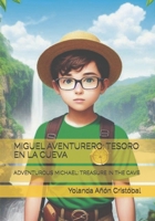 MIGUEL AVENTURERO: TESORO EN LA CUEVA: ADVENTUROUS MICHAEL: TREASURE IN THE CAVE (Spanish Edition) B0CLYQRM66 Book Cover