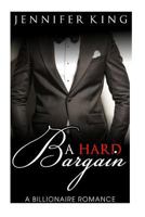 A Billionaire Romance: A Hard Bargain 1523306297 Book Cover