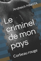 Le criminel de mon pays: Corbeau rouge B09BY81B5Q Book Cover