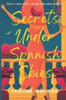 Secrets Under Spanish Skies: A heartwarming romance about second chances in life. B0CJXKKM27 Book Cover