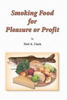 Smoking Food for Pleasure or Profit: How to smoke fish, oysters, mussels, cheese, ham, bacon, sausage and salmon, complete with recipes and diagrams 1461009650 Book Cover
