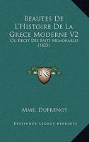 Beautes De L'Histoire De La Grece Moderne V2: Ou Recit Des Faits Memorables (1825) 1168483522 Book Cover