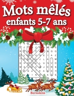 Mots mêlés enfants 5-7 ans: 200 puzzles amusants en gros caractères avec des solutions - Augmentez la mémoire et la logique - Édition de Noël (French Edition) B08KH3RBRT Book Cover