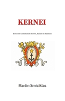 Kernei: Born Into Communist Horror, Raised in Madness 9153160568 Book Cover