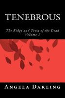 Tenebrous: The Ridge and Town of the Dead 1481099809 Book Cover
