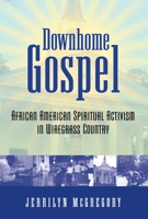 Downhome Gospel: African American Spiritual Activism in Wiregrass Country 1617033189 Book Cover