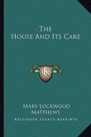 The House And Its Care 1163817074 Book Cover