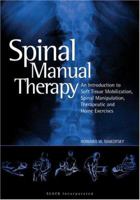 Spinal Manual Therapy: An Introduction to Soft Tissue Mobilization, Spinal Manipulation, Therapeutic and Home Exercise 1556425694 Book Cover