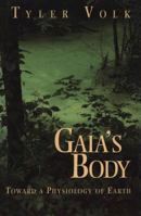 Gaia's Body: Toward a Physiology of Earth 0387982701 Book Cover