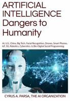 ARTIFICIAL INTELLIGENCE Dangers to Humanity: AI, U. S, China, Big Tech, Facial Recognition, Drones, Smart Phones, IoT, 5G, Robotics, Cybernetics, and Bio-Digital Social Program 1733454462 Book Cover