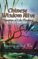 Chinese Wisdom Alive: Vignettes of Life-Thinking 1608768716 Book Cover