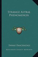 Strange Astral Phenomenon 1425321798 Book Cover