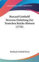 Burcard Gotthelff Struvens Einleitung Zur Teutschen Reichs-Historie (1732) 1104738317 Book Cover