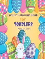 Easter coloring book for toddlers Ages 2-4 years: Easter coloring book for toddlers Ages 2-4 years is an Easter coloring book 8.5 inch 50 pages colori B08Y49N3VN Book Cover