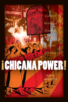 Chicana Power!: Contested Histories of Feminism in the Chicano Movement 0292726902 Book Cover