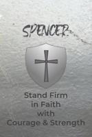 Spencer Stand Firm in Faith with Courage & Strength: Personalized Notebook for Men with Bibical Quote from 1 Corinthians 16:13 1082004960 Book Cover