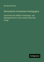 Monumenta Germaniae Paedagogica: Geschichte des Militär-Erziehungs- und Bildungswesens in den Landen deutscher Zunge 3563991340 Book Cover