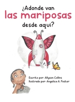 ¿Adónde van las mariposas desde aquí? 1088105726 Book Cover