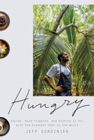 Hungry: Eating, Road-Tripping, and Risking It All with the Greatest Chef in the World 1524759651 Book Cover