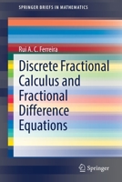 Discrete Fractional Calculus and Fractional Difference Equations 3030927237 Book Cover