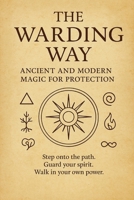 The Warding Way: Ancient and Modern Magic for Protection B0FVLG7RQ3 Book Cover