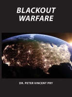 Blackout Warfare: Attacking The U.S. Electric Power Grid A Revolution In Military Affairs 1087906792 Book Cover