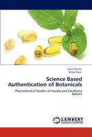 Science Based Authentication of Botanicals: Phytochemical Studies of Hoodia and Caralluma Species 3845442999 Book Cover