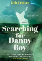 Searching For Danny Boy: Falling in Love with Ireland and Basketball Legend, Paudie O’Connor B0GNZHMRHF Book Cover
