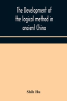 The development of the logical method in ancient China 9354170978 Book Cover