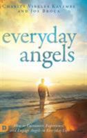 Everyday Angels: How to Encounter, Experience, and Engage Angels in Everyday Life 0768442753 Book Cover