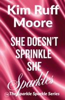She Doesn't Sprinkle, She Sparkles (Sparkle Sparkle) B0GF6VMXSV Book Cover