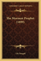 The Mormon Prophet 1984029134 Book Cover