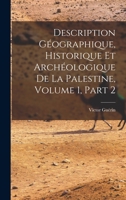 Description G�ographique, Historique Et Arch�ologique De La Palestine, Volume 1, part 2 101836787X Book Cover