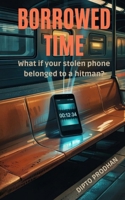 Borrowed Time: What if your stolen phone belonged to a hitman? B0F5Y35NS8 Book Cover