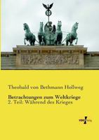 Betrachtungen Zum Weltkriege, Part 2: Wahrend Des Krieges (1922) 1160324557 Book Cover