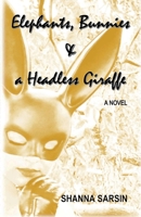 Elephants, Bunnies, and a Headless Giraffe 0578400499 Book Cover