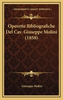 Operette Bibliografiche Del Cav. Giuseppe Molini (1858) 1161008101 Book Cover