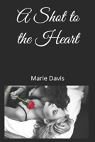 A Shot to the Heart B08C8R9RXF Book Cover