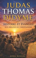 Judas Thomas Didyme: Histoire et évangile 1521866406 Book Cover