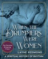 When the Drummers Were Women: A Spiritual History of Rhythm 0609801287 Book Cover