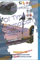 Ol' Time Jamaican Games: Authentic to Jamaica Alone! B0BL2JWK17 Book Cover