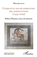 Cinquante ans de formation des agriculteurs (1959-2009): Bribes d'histoire, traces de mémoire (Agroalimentaire Et Environnement) (French Edition) 2343177007 Book Cover