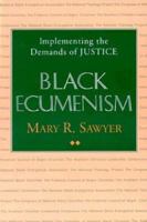 Black Ecumenism: Implementing the Demands of Justice 1563380927 Book Cover