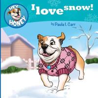 Hey Honey: I Love Snow! 1548423262 Book Cover