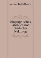 Biographisches Jahrbuch Und Deutscher Nekrolog 5518934467 Book Cover