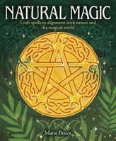 Natural Magic: Craft spells in alignment with nature and the magical world 1398844934 Book Cover