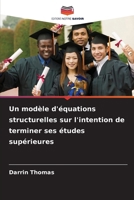 Un modèle d'équations structurelles sur l'intention de terminer ses études supérieures (French Edition) 6209908721 Book Cover