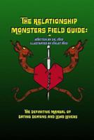 The Relationship Monsters Field Guide: The Definitive Manual of Dating Demons and Lewd Lovers 1497493951 Book Cover