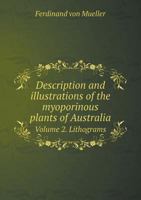 Description and Illustrations of the Myoporinous Plants of Australia Volume 2. Lithograms 3337315151 Book Cover